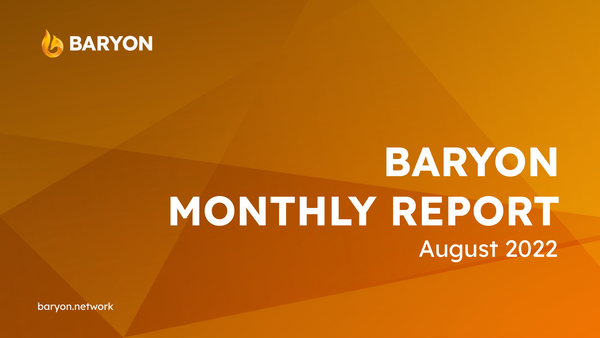 Baryon Monthly Report - August 2022