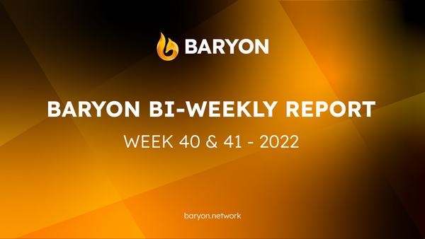 Baryon Bi-Weekly Report | Week 40 & 41 - 2022