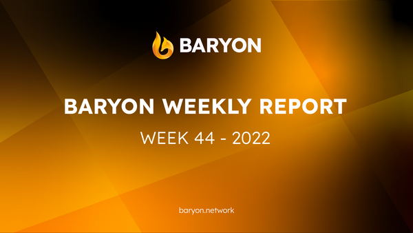 Baryon Weekly Report | Week 44 - 2022